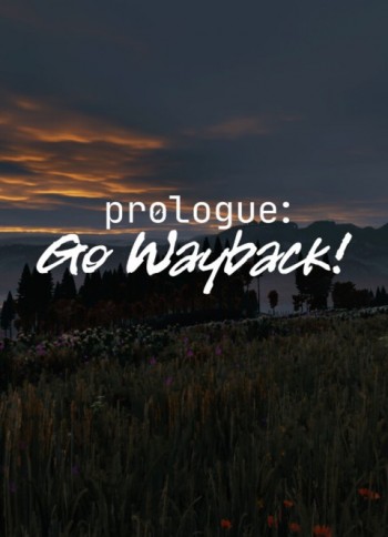 Prologue: Go Wayback!